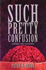Such Pretty Confusion - Peter N. Dudar - 9781685101084