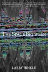 The Space Between - Larry Hinkle - 9781685101213