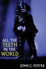 All the Teeth in the World - John C. Foster - 9781685101428