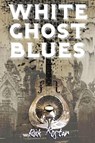 White Ghost Blues - Rick Koster - 9781685101800