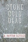 Stone Cold Dead - SETTLES,  B Payton - 9781685121020