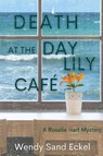 Death at the Day Lily Cafe - Wendy Sand Eckel - 9781685121327