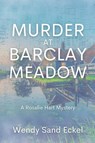Murder at Barclay Meadow - Wendy Sand Eckel - 9781685121358