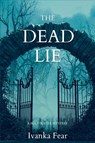 The Dead Lie - Ivanka Fear - 9781685123154