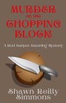 Murder on the Chopping Block - Shawn Reilly Simmons - 9781685124915