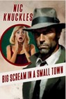 Big Scream in a Small Town - Nic Knuckles ; William Ade - 9781685125226