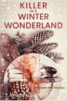 Killer in a Winter Wonderland - Wendy Sand Eckel - 9781685125363
