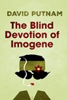 The Blind Devotion of Imogene - David Putnam - 9781685126179