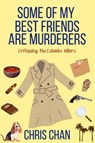 Some of My Best Friends are Murders - Chris Chan - 9781685127329