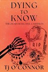 Dying to Know - Tj O'Connor - 9781685127589