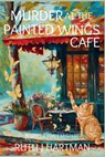 Murder at the Painted Wings Cafe - Ruth J. Hartman - 9781685128104