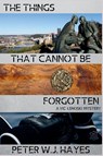 The Things That Cannot Be Forgotten - Peter W. J. Hayes - 9781685128289