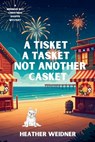 A Tisket A Tasket Not Another Casket - Heather Weidner - 9781685128562
