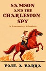 Samson and the Charleston Spy - Paul A. Barra - 9781685128784
