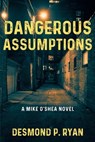 Dangerous Assumptions - Desmond P. Ryan - 9781685129644