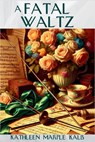 A Fatal Waltz: An Ella Shane Mystery - Kathleen Marple Kalb - 9781685129668