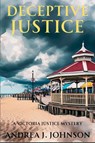 Deceptive Justice - Andrea J. Johnson - 9781685129873