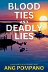Blood Ties and Deadly Lies - Ang Pompano - 9781685129880
