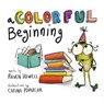 A Colorful Beginning - Raven Howell - 9781685130886