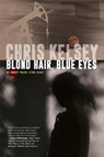 Blond Hair, Blue Eyes - Chris Kelsey - 9781685134099