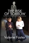 The Risk of Sorrow: Intimate Conversations with a Holocaust Survivor - Valerie Foster - 9781685135492