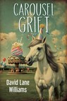 Carousel Grift - David Lane Williams - 9781685136666