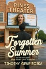 Forgotten Summer - Timothy Gene Sojka - 9781685137557