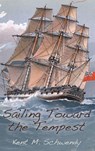 Sailing Toward the Tempest - Kent M. Schwendy - 9781685137892