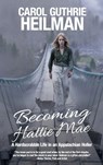 Becoming Hattie Mae - Carol Guthrie Heilman - 9781685137960
