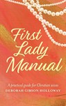 First Lady Manual - Deborah Gibson Holloway - 9781685152567