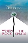 When the Rock Splits - Lisa Pineo - 9781685172428