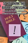 So You Think the Bible Is Confusing - Sharon Rose - 9781685179304