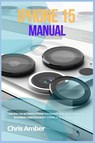 iPhone 15 Manual - Chris Amber - 9781685223700