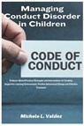 Managing Conduct Disorder in Children - Michele L. Valdez - 9781685223922