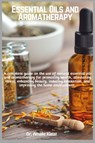 ESSENTIAL OILS AND AROMATHERAPY - Amalie Kleist - 9781685224226