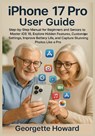 iPhone 17 Pro User Guide - Georgette Howard - 9781685225230