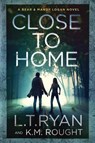 Close to Home - L. T. Ryan ; K. M. Rought - 9781685331634
