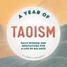 A Year of Taoism: Daily Wisdom and Meditations for a Life of Balance - Elizabeth Reninger - 9781685397296