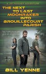 The Next to Last Moonraker into Brouillecourt Parish - Bill Yenne - 9781685494377