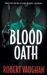 Blood Oath: A Crime Thriller - Robert Vaughan - 9781685495381
