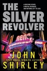 The Silver Revolver - John Shirley - 9781685496630