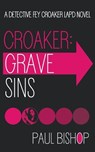 Croaker: Grave Sins: An LAPD Detective Novel - Paul Bishop - 9781685496814