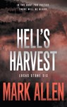 Hell's Harvest: A Lucas Stone / Primal Justice Novel - Mark Allen - 9781685497552