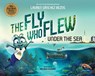 The Fly Who Flew Under the Sea - Lauren Sanchez Bezos - 9781685552015