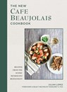 The New Cafe Beaujolais Cookbook - Julian Lopez - 9781685555238
