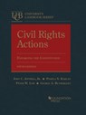 Civil Rights Actions - John C. Jeffries Jr. ; Pamela S. Karlan ; Peter W. Low ; George A. Rutherglen - 9781685610272
