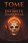Tome of Infinite Darkness - Winter Laake - 9781685622657