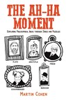 The Ah-Ha Moment - Martin Cohen - 9781685628987