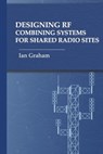 Designing RF Combining Systems for Shared Radio Sites - Ian Graham - 9781685690250