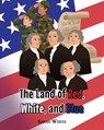 The Land of Red, White, and Blue - Sarah White - 9781685700836